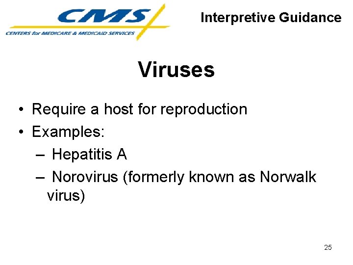 Interpretive Guidance Viruses • Require a host for reproduction • Examples: – Hepatitis A