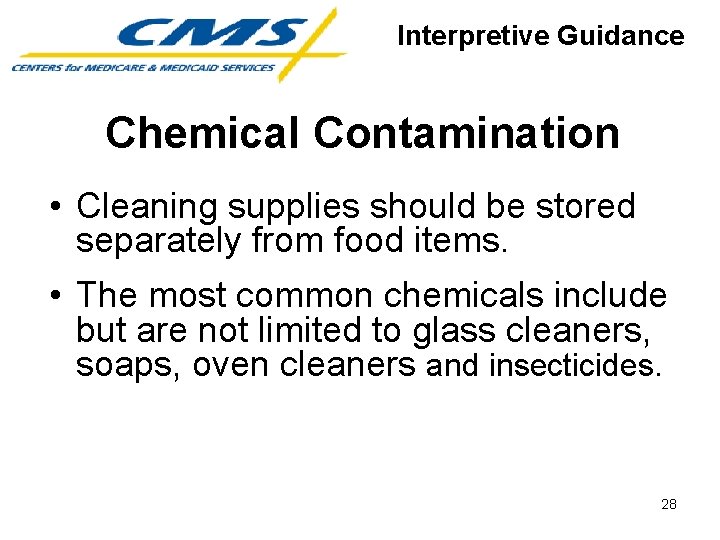 Interpretive Guidance Chemical Contamination • Cleaning supplies should be stored separately from food items.