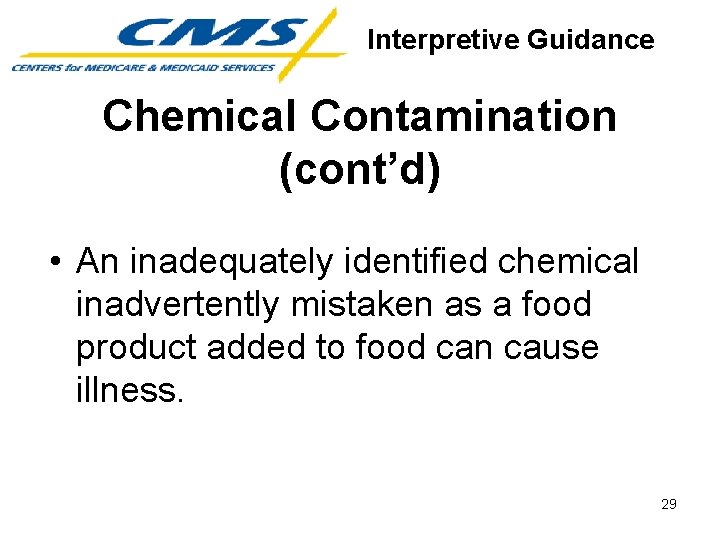 Interpretive Guidance Chemical Contamination (cont’d) • An inadequately identified chemical inadvertently mistaken as a
