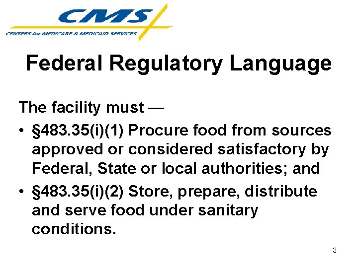 Federal Regulatory Language The facility must — • § 483. 35(i)(1) Procure food from