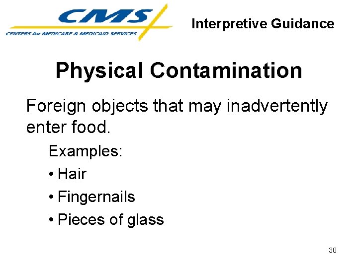 Interpretive Guidance Physical Contamination Foreign objects that may inadvertently enter food. Examples: • Hair