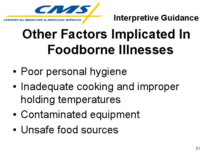 Interpretive Guidance Other Factors Implicated In Foodborne Illnesses • Poor personal hygiene • Inadequate