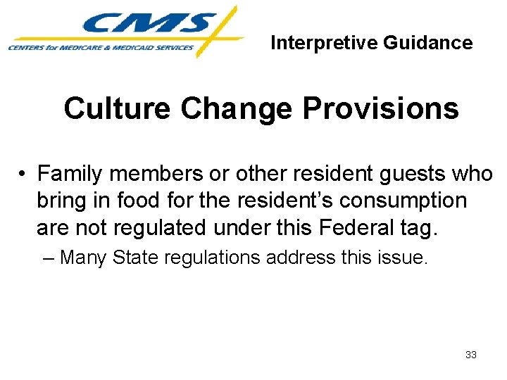 Interpretive Guidance Culture Change Provisions • Family members or other resident guests who bring
