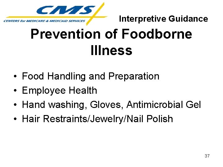 Interpretive Guidance Prevention of Foodborne Illness • • Food Handling and Preparation Employee Health
