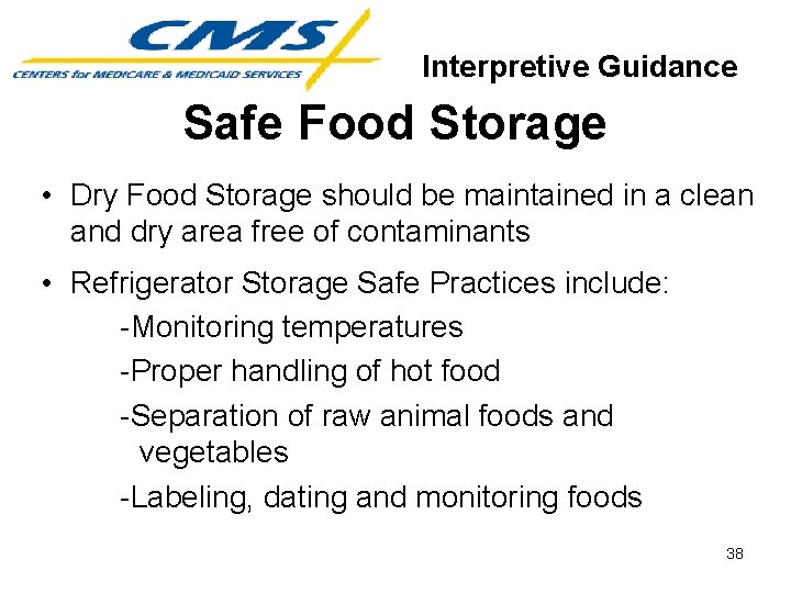 Interpretive Guidance Safe Food Storage • Dry Food Storage should be maintained in a