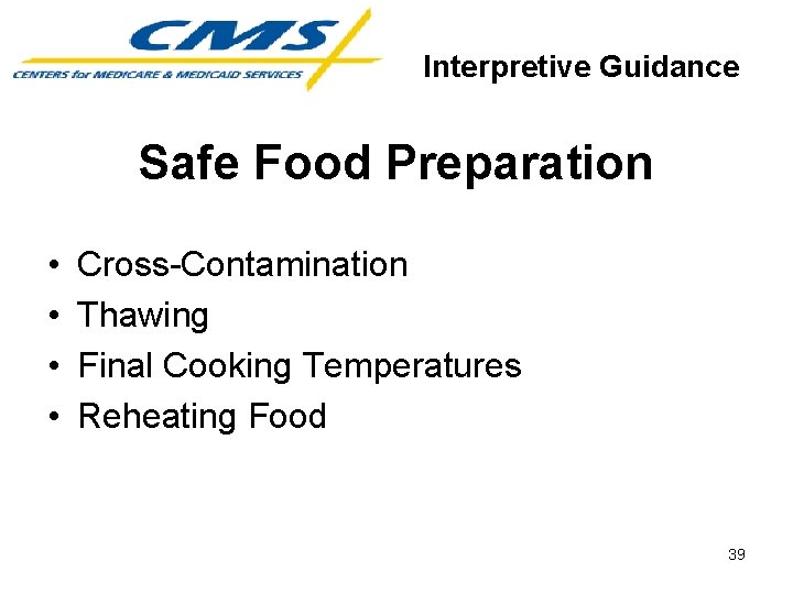 Interpretive Guidance Safe Food Preparation • • Cross-Contamination Thawing Final Cooking Temperatures Reheating Food
