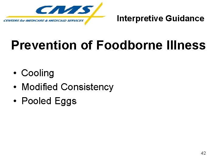 Interpretive Guidance Prevention of Foodborne Illness • Cooling • Modified Consistency • Pooled Eggs