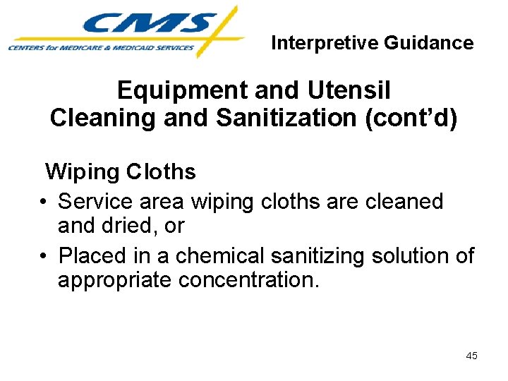 Interpretive Guidance Equipment and Utensil Cleaning and Sanitization (cont’d) Wiping Cloths • Service area