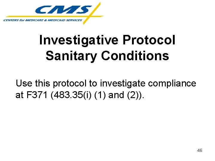 Investigative Protocol Sanitary Conditions Use this protocol to investigate compliance at F 371 (483.