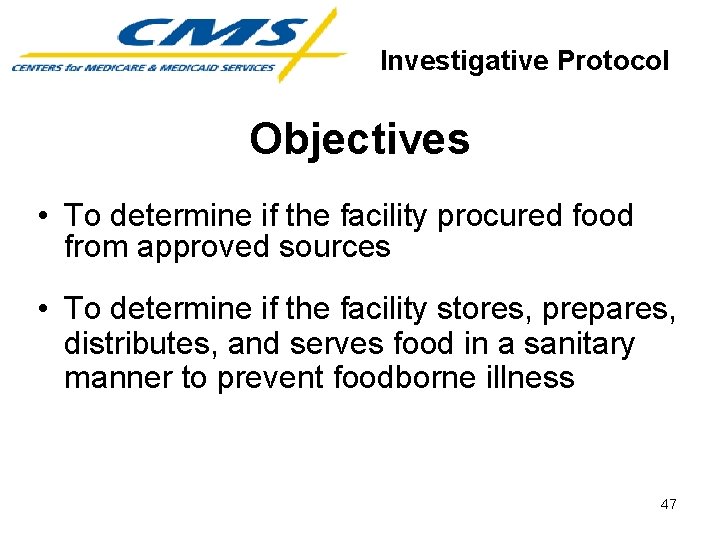 Investigative Protocol Objectives • To determine if the facility procured food from approved sources