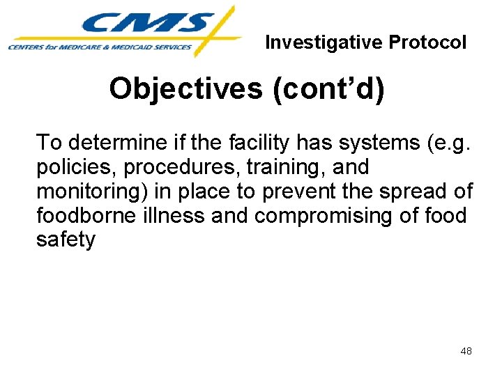 Investigative Protocol Objectives (cont’d) To determine if the facility has systems (e. g. policies,