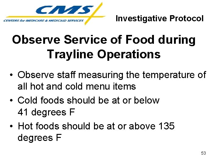 Investigative Protocol Observe Service of Food during Trayline Operations • Observe staff measuring the