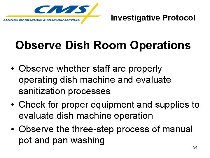 Investigative Protocol Observe Dish Room Operations • Observe whether staff are properly operating dish
