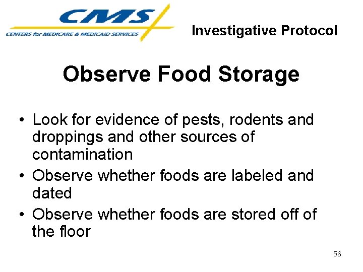 Investigative Protocol Observe Food Storage • Look for evidence of pests, rodents and droppings