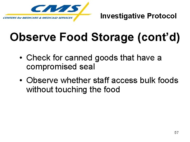 Investigative Protocol Observe Food Storage (cont’d) • Check for canned goods that have a