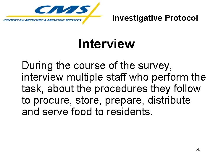 Investigative Protocol Interview During the course of the survey, interview multiple staff who perform