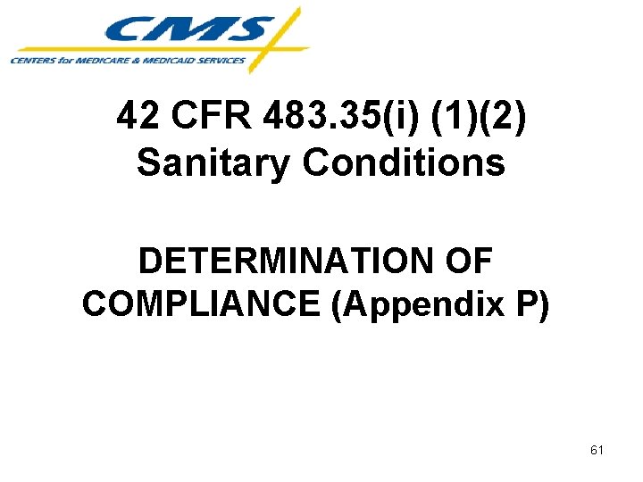 42 CFR 483. 35(i) (1)(2) Sanitary Conditions DETERMINATION OF COMPLIANCE (Appendix P) 61 