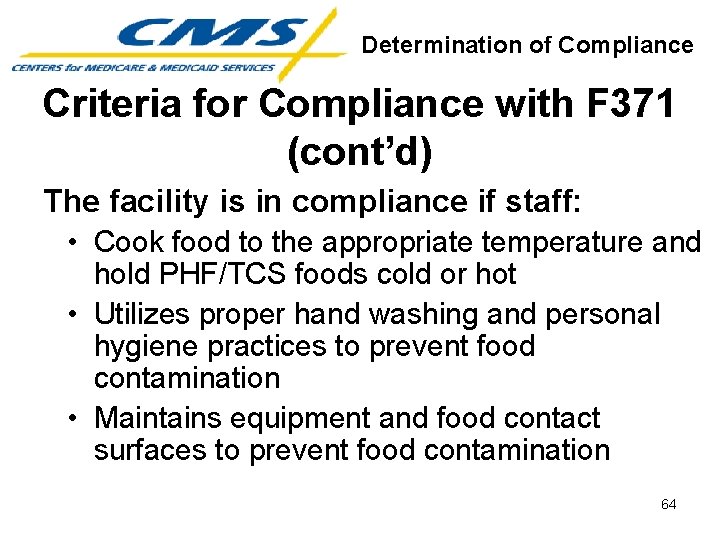 Determination of Compliance Criteria for Compliance with F 371 (cont’d) The facility is in