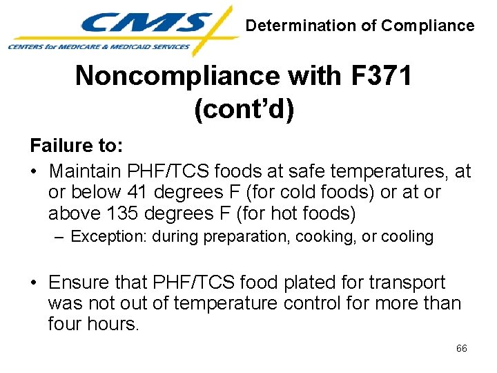 Determination of Compliance Noncompliance with F 371 (cont’d) Failure to: • Maintain PHF/TCS foods