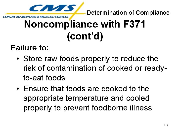 Determination of Compliance Noncompliance with F 371 (cont’d) Failure to: • Store raw foods