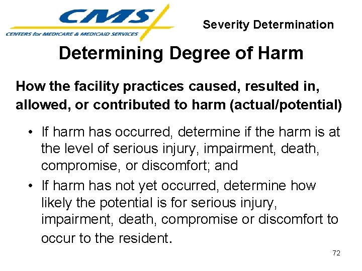 Severity Determination Determining Degree of Harm How the facility practices caused, resulted in, allowed,