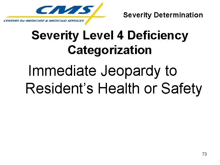 Severity Determination Severity Level 4 Deficiency Categorization Immediate Jeopardy to Resident’s Health or Safety