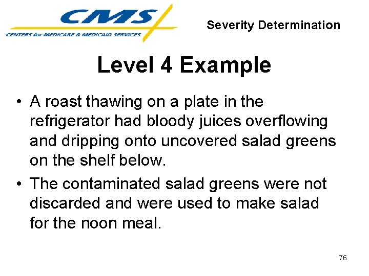 Severity Determination Level 4 Example • A roast thawing on a plate in the