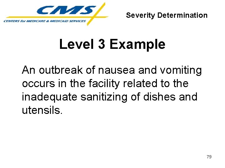 Severity Determination Level 3 Example An outbreak of nausea and vomiting occurs in the