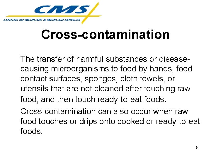 Cross-contamination The transfer of harmful substances or diseasecausing microorganisms to food by hands, food
