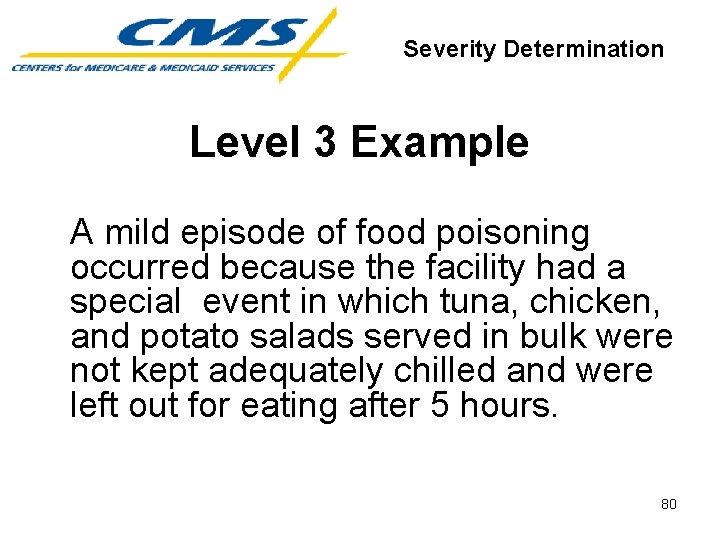 Severity Determination Level 3 Example A mild episode of food poisoning occurred because the