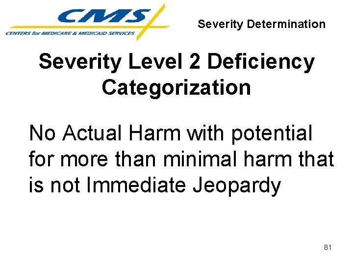 Severity Determination Severity Level 2 Deficiency Categorization No Actual Harm with potential for more