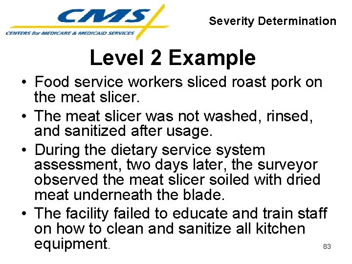 Severity Determination Level 2 Example • Food service workers sliced roast pork on the