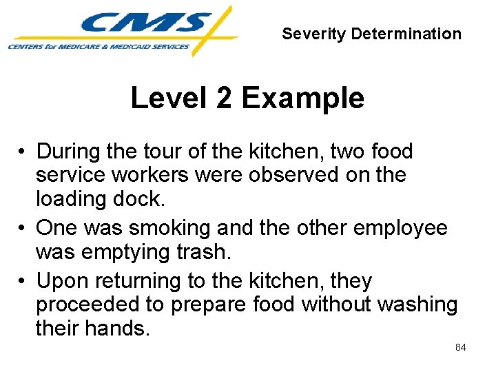Severity Determination Level 2 Example • During the tour of the kitchen, two food