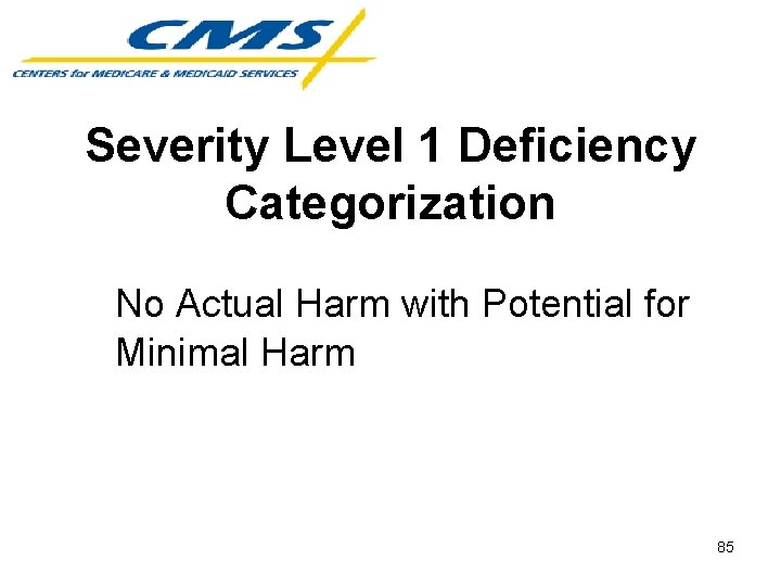 Severity Level 1 Deficiency Categorization No Actual Harm with Potential for Minimal Harm 85