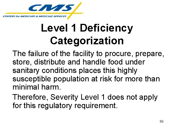 Level 1 Deficiency Categorization The failure of the facility to procure, prepare, store, distribute