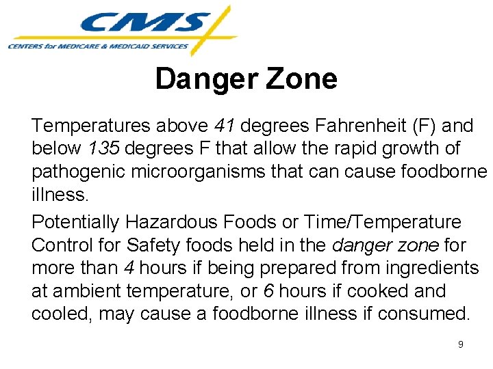 Danger Zone Temperatures above 41 degrees Fahrenheit (F) and below 135 degrees F that