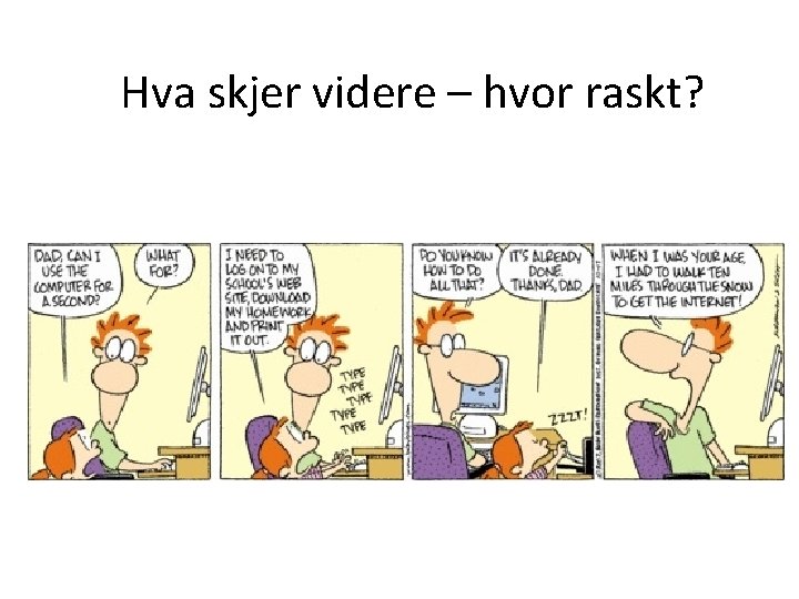 Hva skjer videre – hvor raskt? 