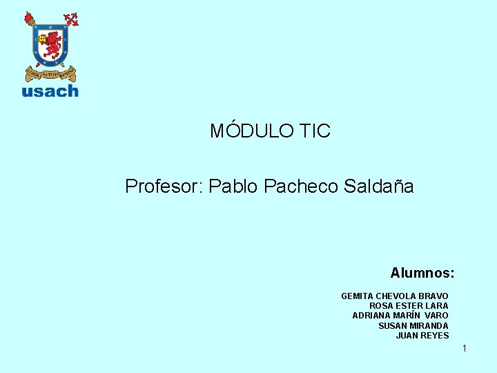 MÓDULO TIC Profesor: Pablo Pacheco Saldaña Alumnos: GEMITA CHEVOLA BRAVO ROSA ESTER LARA ADRIANA