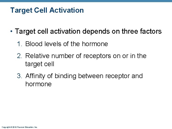Target Cell Activation • Target cell activation depends on three factors 1. Blood levels