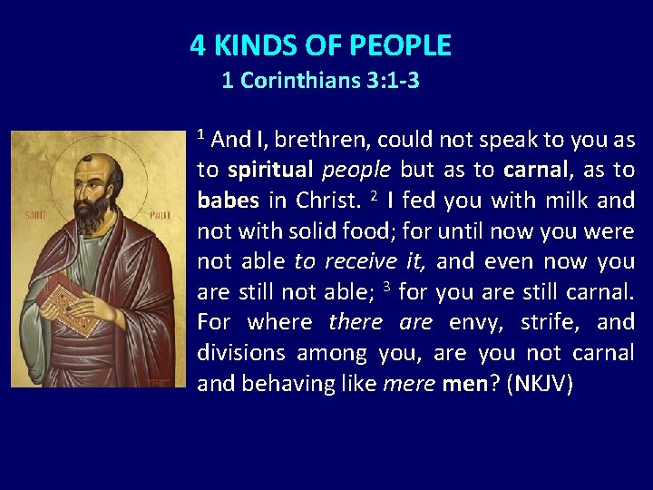 4 KINDS OF PEOPLE 1 Corinthians 3: 1 -3 1 And I, brethren, could