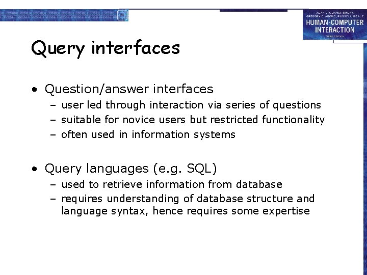 Query interfaces • Question/answer interfaces – user led through interaction via series of questions