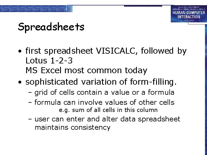 Spreadsheets • first spreadsheet VISICALC, followed by Lotus 1 -2 -3 MS Excel most