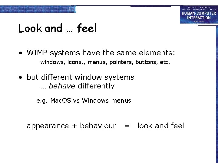 Look and … feel • WIMP systems have the same elements: windows, icons. ,