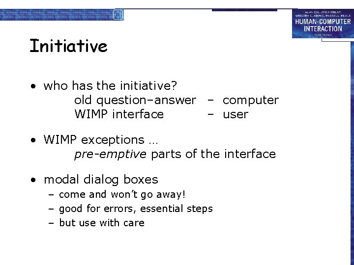 Initiative • who has the initiative? old question–answer – computer WIMP interface – user