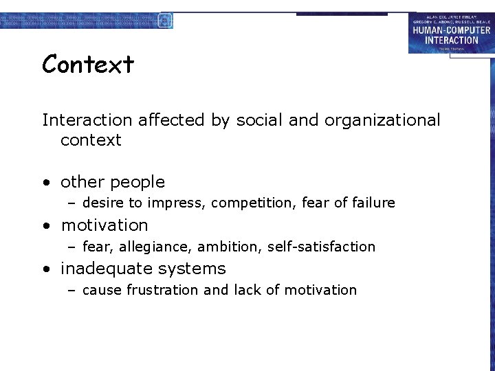 Context Interaction affected by social and organizational context • other people – desire to