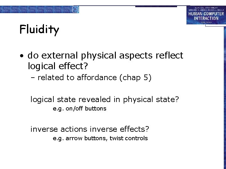 Fluidity • do external physical aspects reflect logical effect? – related to affordance (chap
