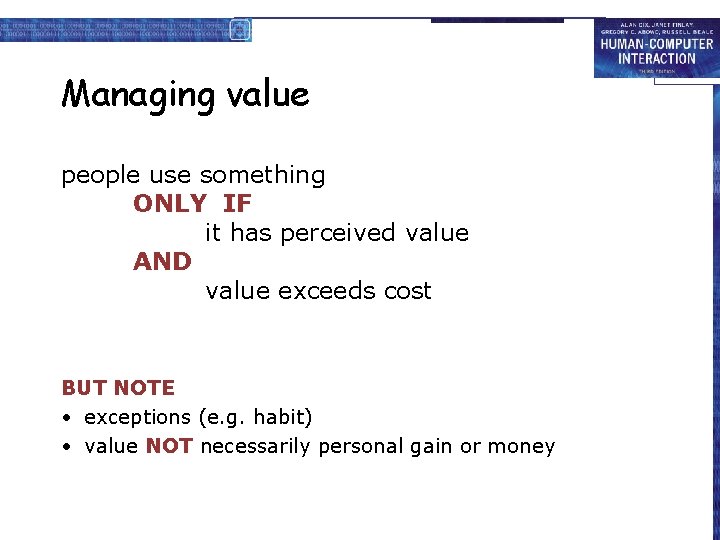 Managing value people use something ONLY IF it has perceived value AND value exceeds