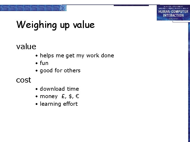 Weighing up value • helps me get my work done • fun • good