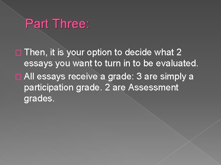 Part Three: � Then, it is your option to decide what 2 essays you