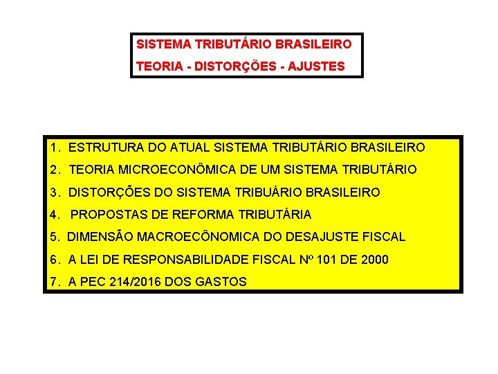 SISTEMA TRIBUTÁRIO BRASILEIRO TEORIA - DISTORÇÕES - AJUSTES 1. ESTRUTURA DO ATUAL SISTEMA TRIBUTÁRIO
